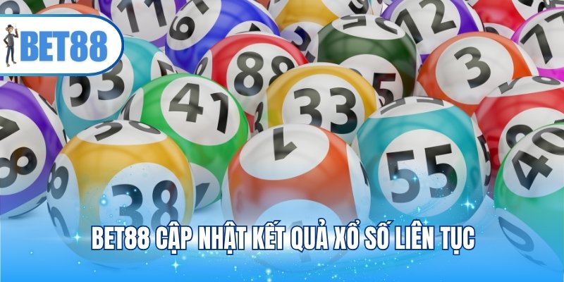 BET88 cập nhật kết quả xổ số liên tục