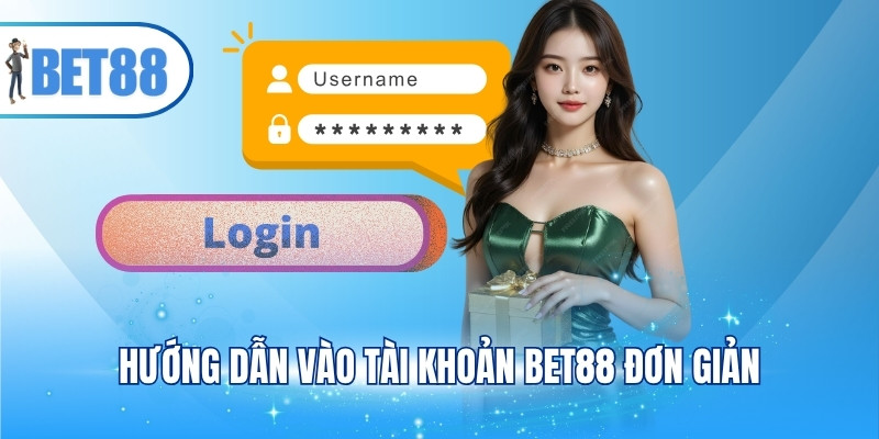 Hướng dẫn vào tài khoản BET88 đơn giản